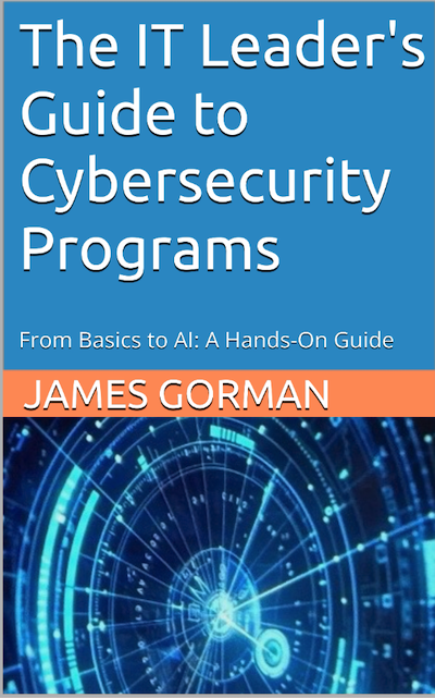 The IT Leader's Guide to Cybersecurity Programs book cover